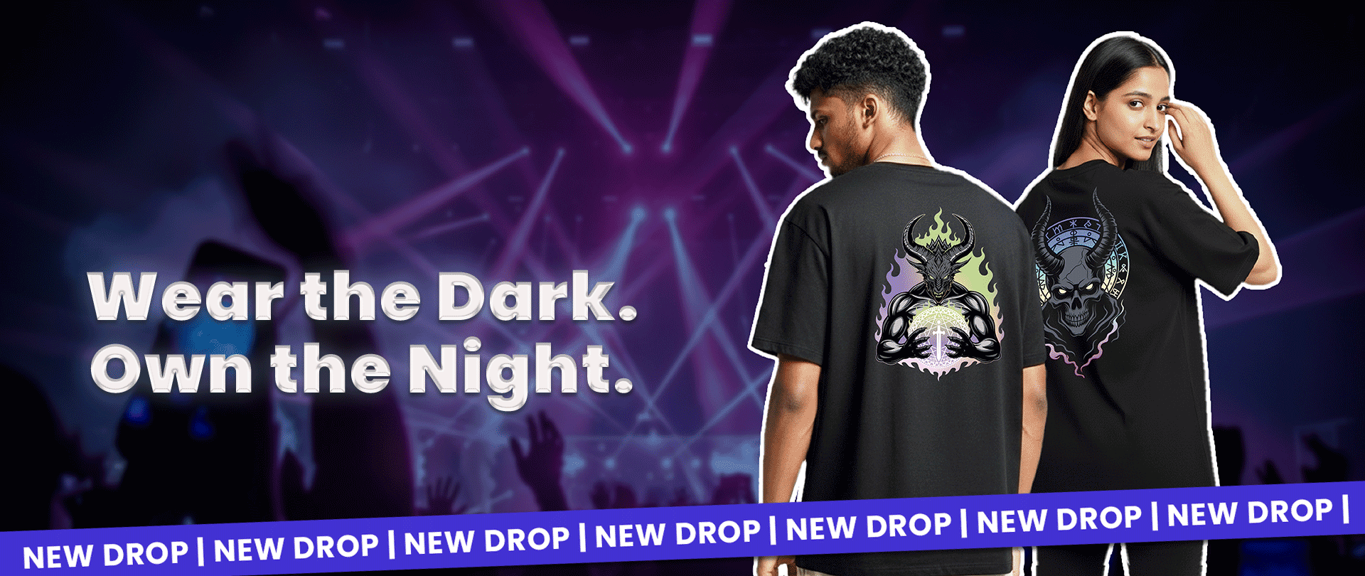 Wear the Dark. Own the Night. - New Drop Collection